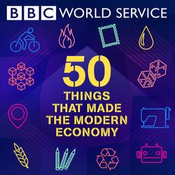 50 Things That Made the Modern Economy