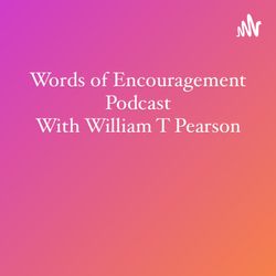 Words of Encouragement Podcast 
