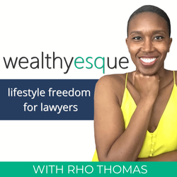 Wealthyesque: Mindset Strategies and Personal Finance Tips for Lawyers Seeking Financial Independence and Lifestyle Freedom