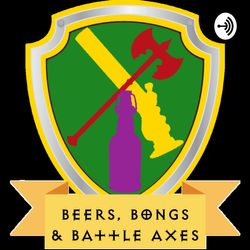 Beers, Bongs & Battle Axes