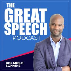 The Great Speech Podcast with Kolarele Sonaike
