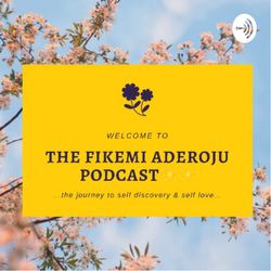 The Fikemi Aderoju Podcast ✨✨