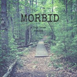 Morbid: A True Crime Podcast