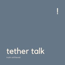 tether talk