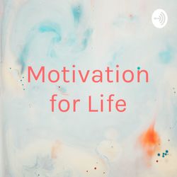 Motivation for Life
