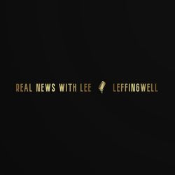 Real News With Lee Leffingwell 