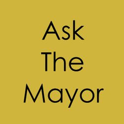 Ask The Mayor