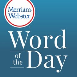 Merriam-Webster's Word of the Day