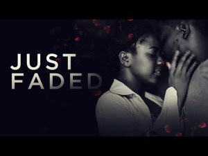 Just Faded - [Starr. Adeola Agunbiade & Gbenga Olusola]
