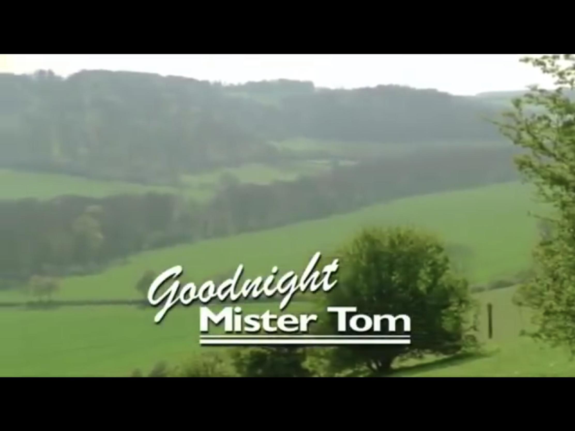 Goodnight Mr Tom