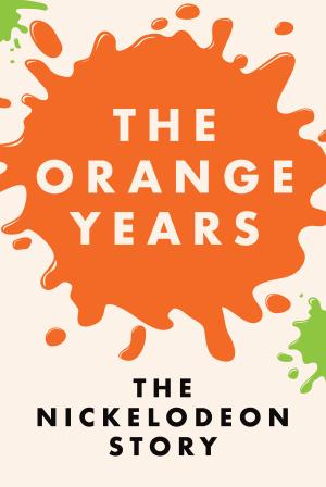 The Orange Years: The Nickelodeon Story [Russian]