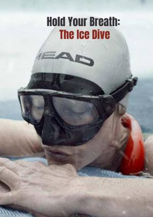 Hold Your Breath: The Ice Dive [ترجمة عربية]