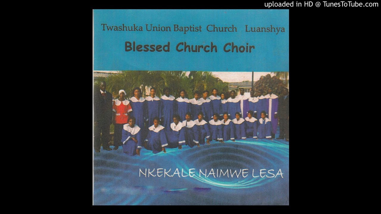 Blessed Church Choir Twashuka Union Baptist Church Luanshya - Hyo Chili (Official Audio)