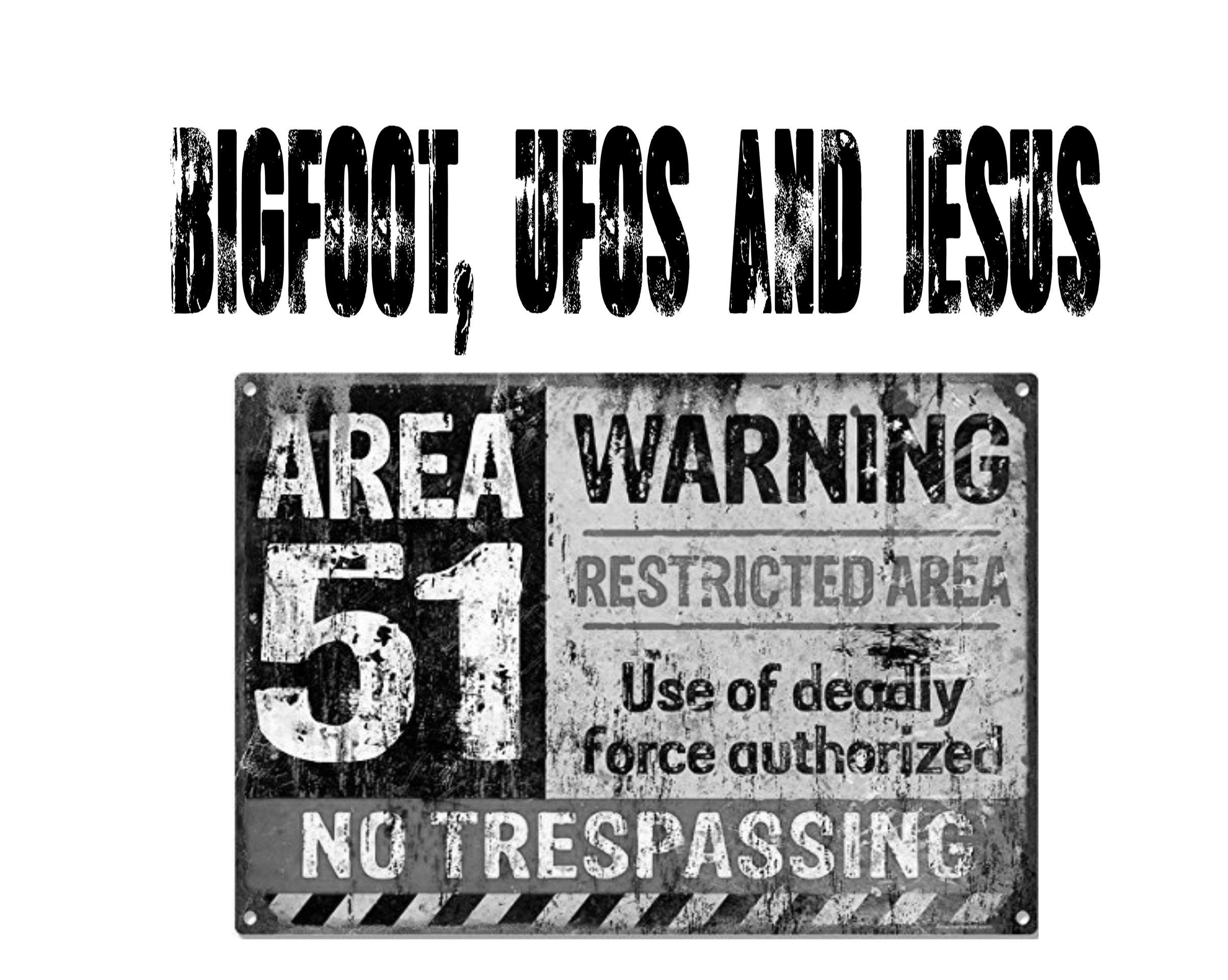 Bigfoot, UFOs and Jesus