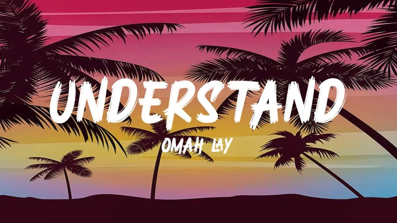 Omah Lay - Understand (Lyrics)