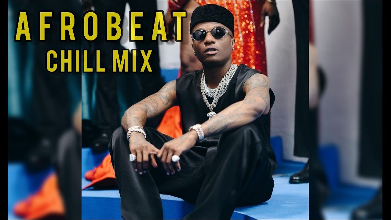 BEST OF NAIJA AFROBEAT CHILL MIX. WIZKID ESSENCE, CKAY NWANTITIT, OMAY LAY UNDERSTAND & LOTS MORE
