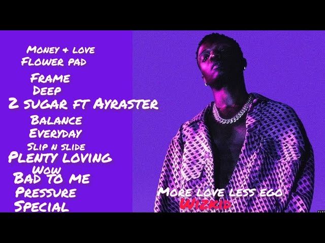 Wizkid More Love Less Ego Full Album Mix by Musicbwoy