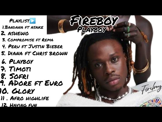 Fireboy DML Playboy Full Album ft Chris brown, Asake, Shensea, Rema, Ed Sheeran, Mix by Musicbwoy
