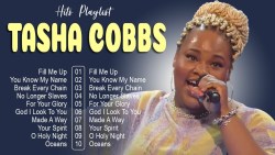 Top 30 Gospel Songs of Tasha Cobbs  Tasha Cobbs Greatest Hits Full Album