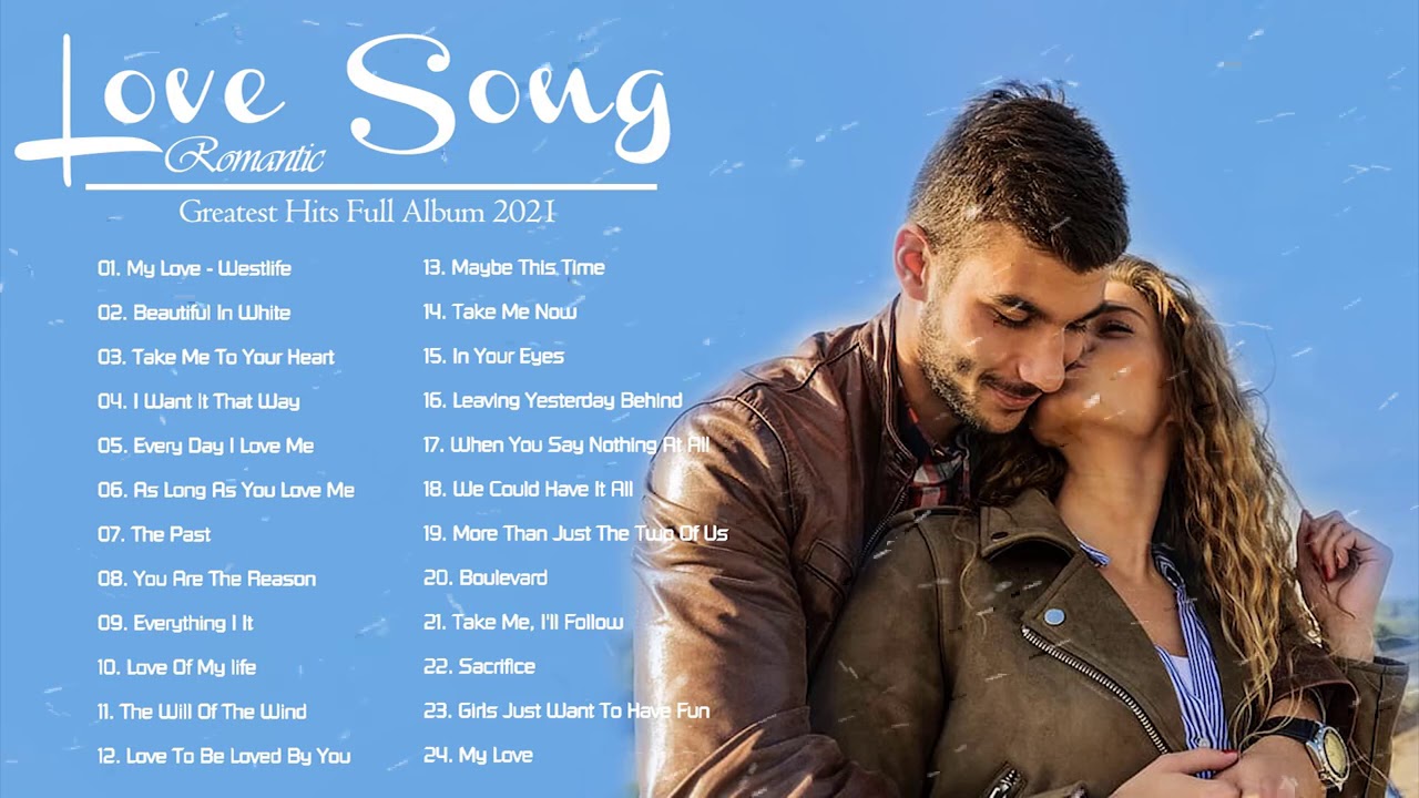 Romantic Love Song 2021 Playlist All Time Great Love Songs WESTlife Shayne Ward Backstreet BOYs MLTr