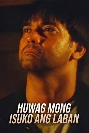Huwag mong isuko ang laban [Tagalog]