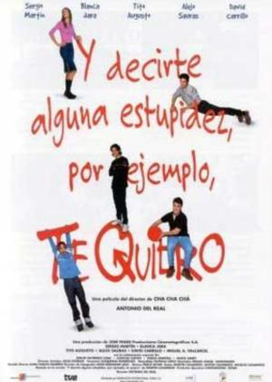 Y decirte alguna estupidez, por ejemplo, te quiero [Spanish]