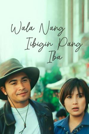 Wala nang iibigin pang iba [Tagalog]