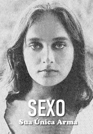 Sexo, Sua Única Arma [Portuguese]