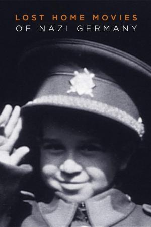 Lost Home Movies of Nazi Germany [Version française]
