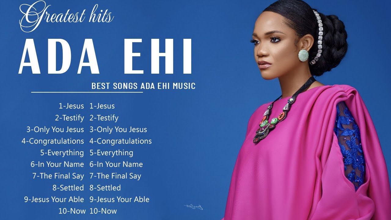 Top 10 Best Songs Of Ada Ehi Gospel Music Playlist 2022 || Most Popular Ada Ehi Gospel Songs 2022