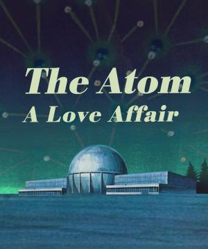 The Atom: A Love Affair [Russian]