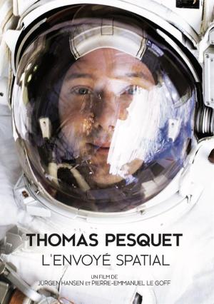 Thomas Pesquet, l'envoyé spatial [Version française]