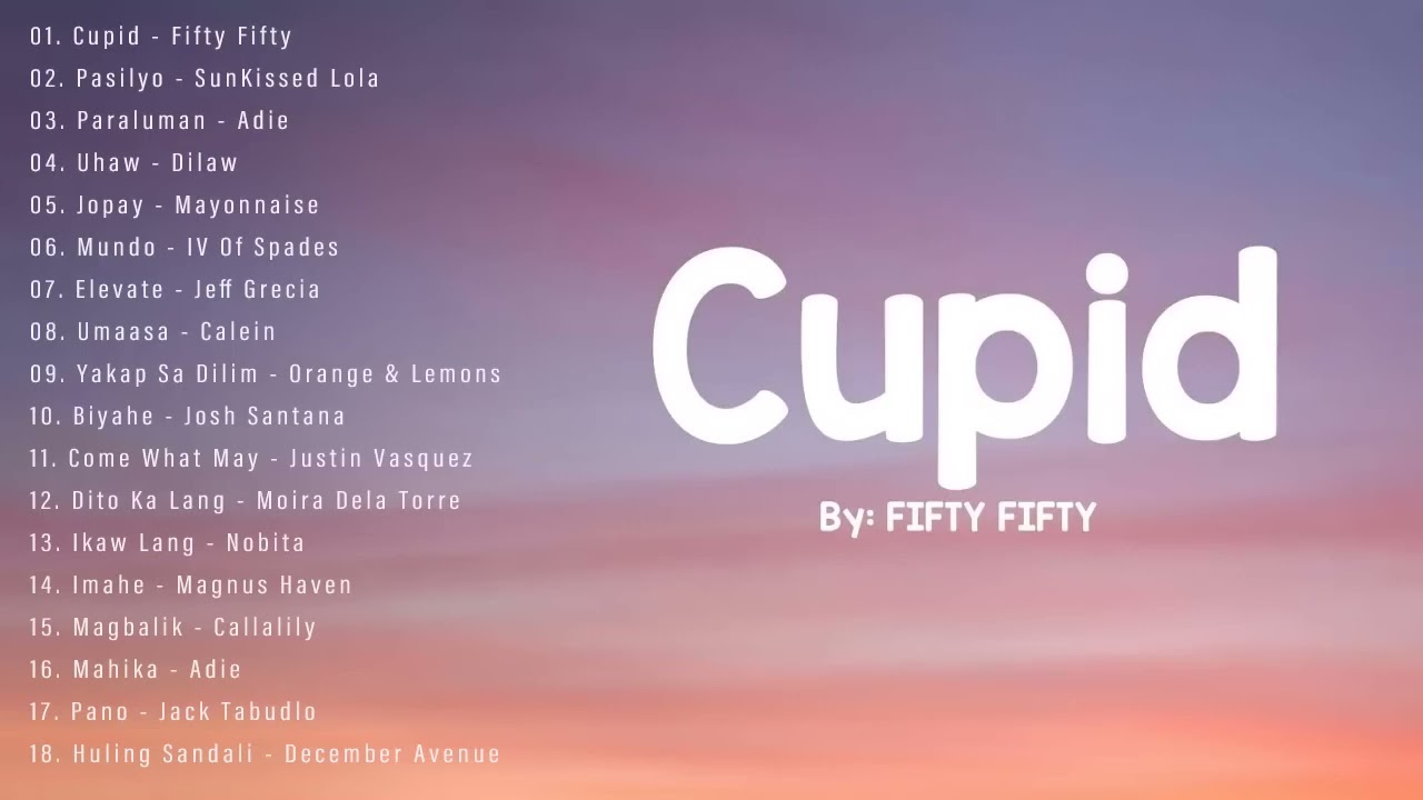 CUPID - FIFTY FIFTY OPM Chill Songs - Adie, Moira, Arthur Nery, Nobita, ...(Mix)