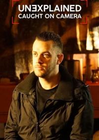 Unexplained: Caught on Camera