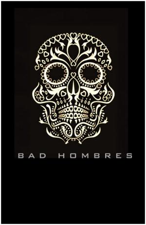 Bad Hombres
