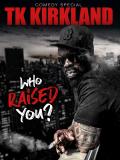 T.K. Kirkland: Who Raised You? Comedy Special