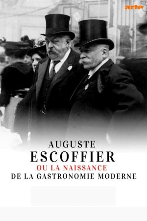 Auguste Escoffier - The Birth of Modern Gastronomy [Version française]