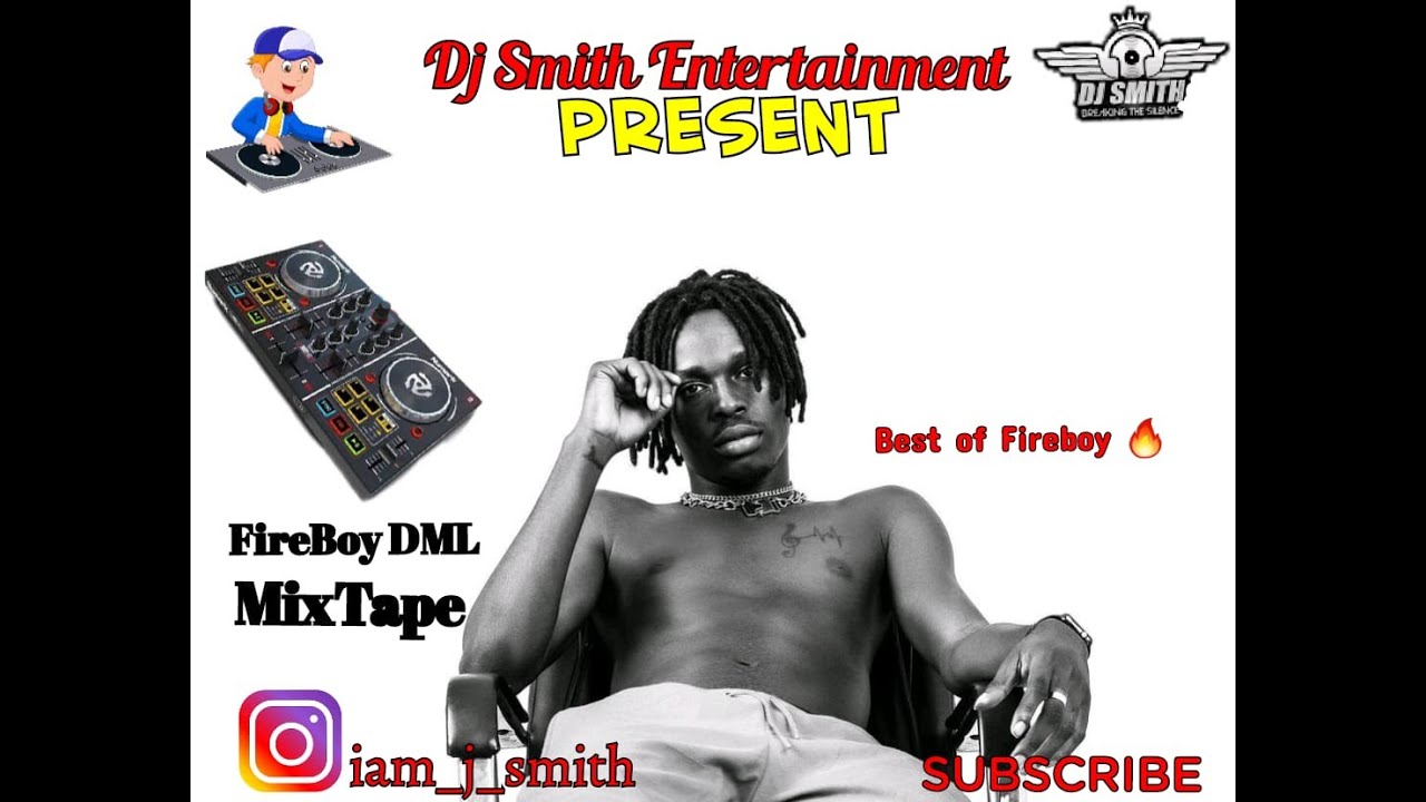 BEST OF FIREBOY DML, MIXED BY DJ SMITH, FT ALL FIREBOY HIT SONGS, VIBRATION, CHAMPION, JEALOUS, SCAT