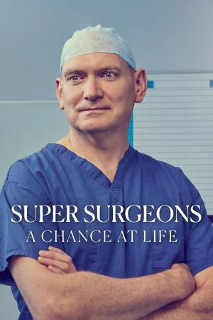 Super Surgeons: A Chance at Life S1-S2