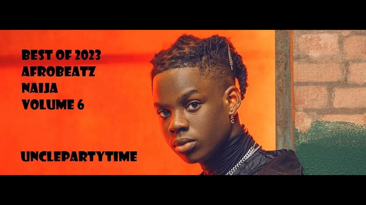 BEST OF AFROBEATZ NAIJA VOLUME 6  MIX [BURNA BOY, AYRA STARR, BAYANNI, JOEBOY, WIZKID, DAVIDO, ETC]