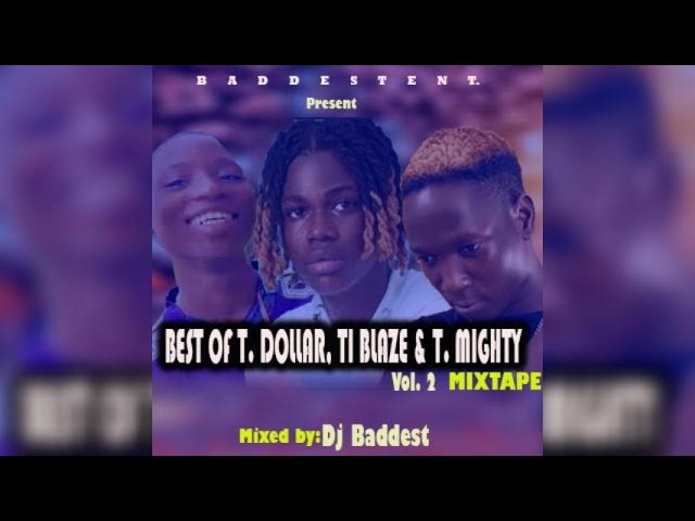 Best Of T dollar, Ti blaze and T. mighty vol.2 Mixtape by Dj Baddest #Tdollar #Tiblaze #asake (2022) | Watch on Movi47