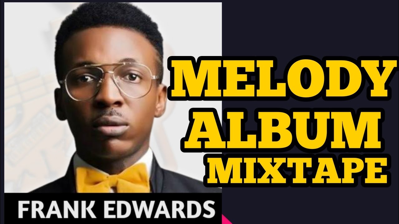 FRANK EDWARDS - MELODY ALBUM MIXTAPE