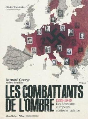 Les combattants de l'ombre - Des résistants européens contre le nazisme [Version française]