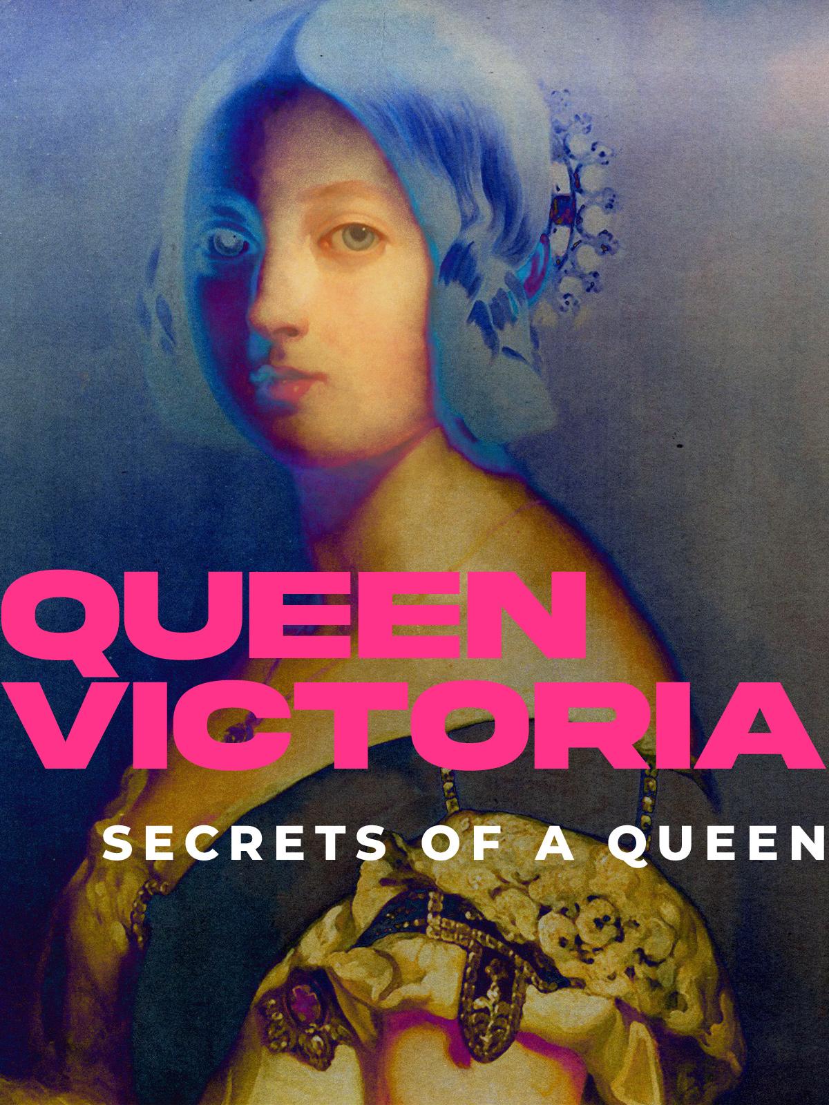 Queen Victoria: Secrets of a Queen