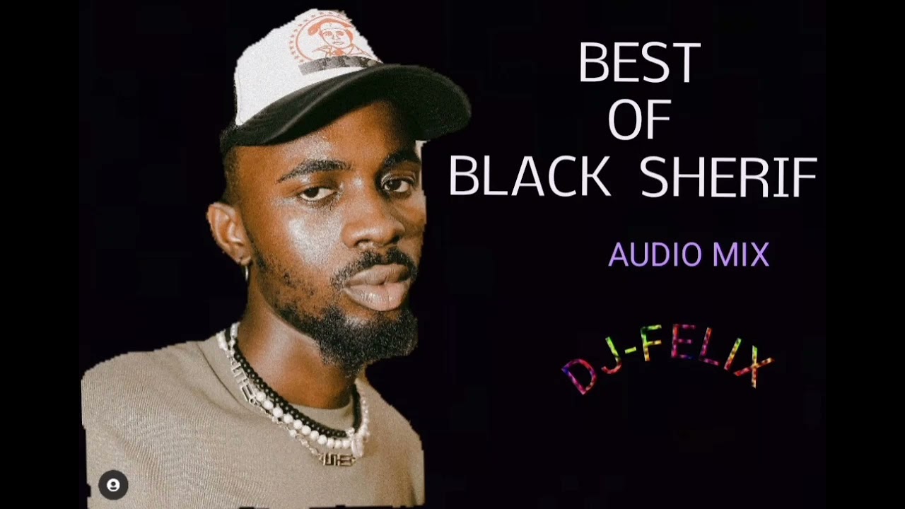BLACK SHERIF  MIX 2022 DJ-FELIX