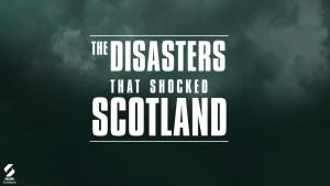 The Disasters that Shocked Scotland