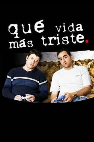 Qué vida más triste [Spanish]
