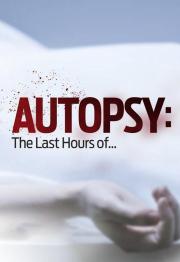 Autopsy: The Last Hours of