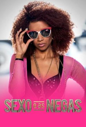Sexo e as Negas [Portuguese]