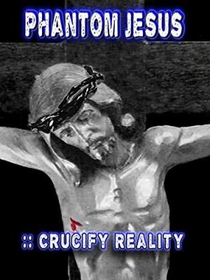 Phantom Jesus :: Crucify Reality [Russian]